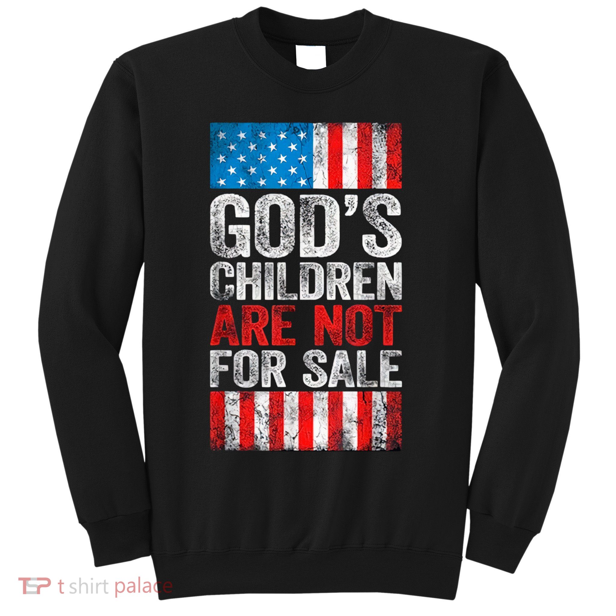 Gods Children Are Not For Sale Protect Children Sweatshirt