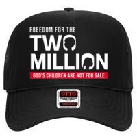 Gods Children Are Not For Sale Freedom For The Two Million High Crown Mesh Back Trucker Hat