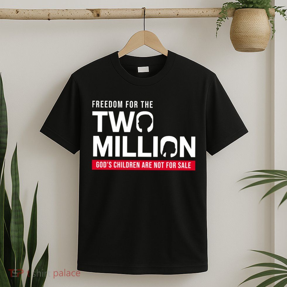Gods Children Are Not For Sale Freedom For The Two Million T-Shirt