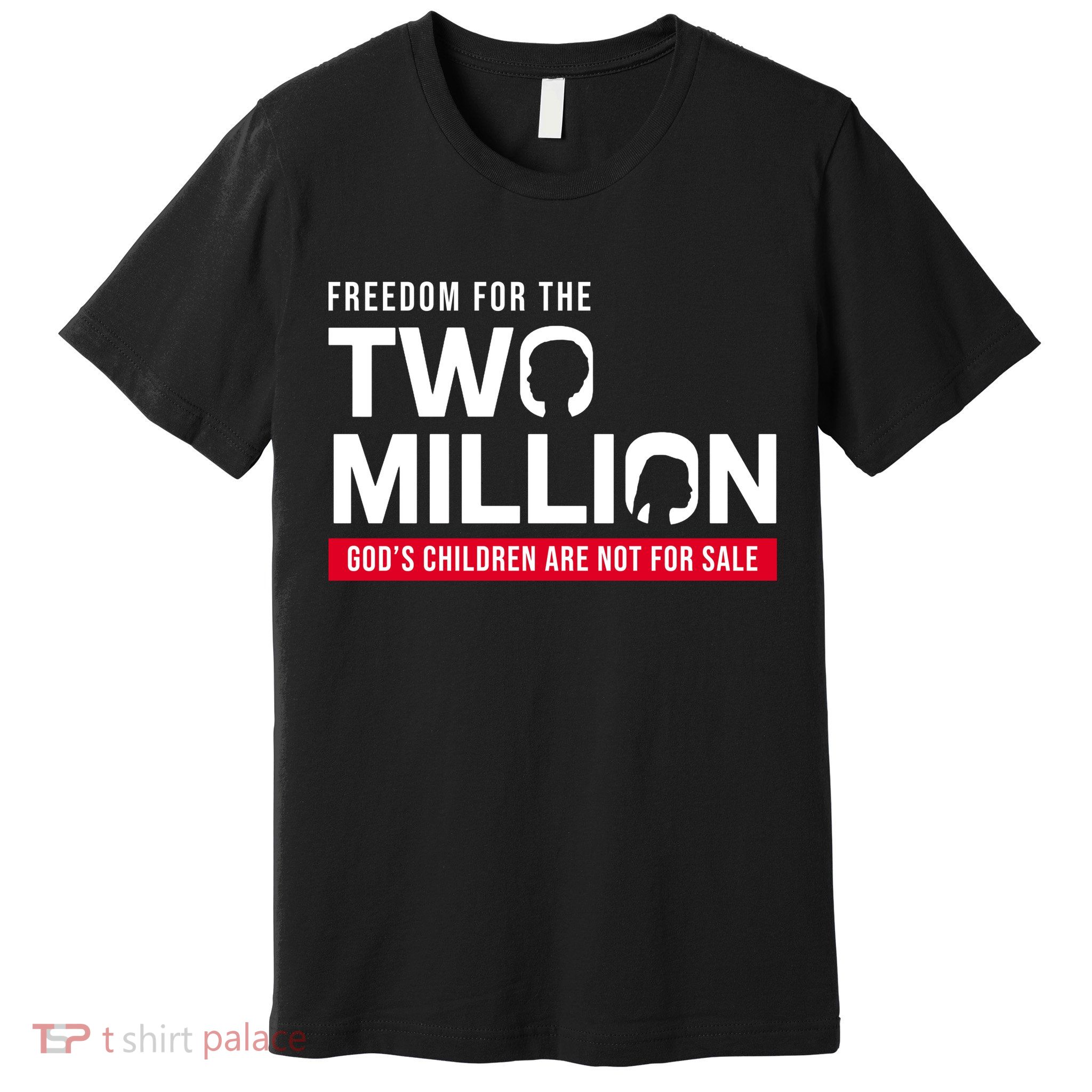Gods Children Are Not For Sale Freedom For The Two Million Premium T-Shirt