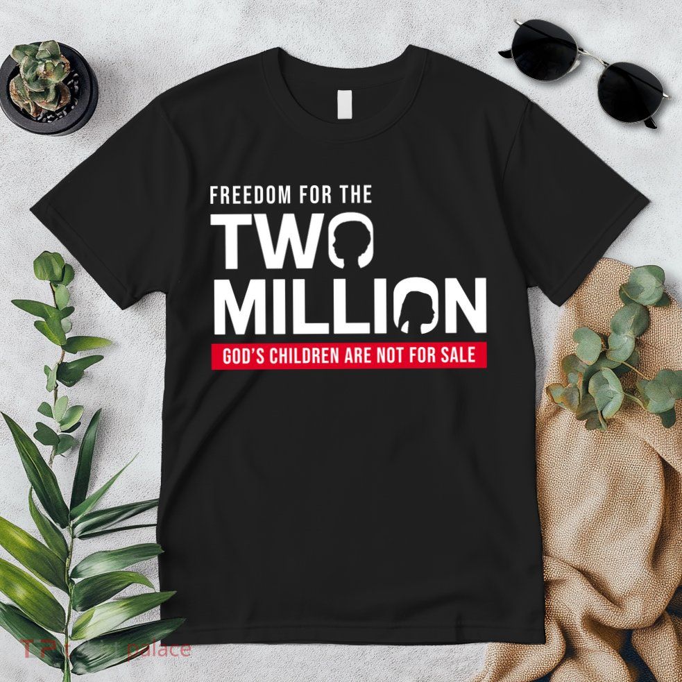Gods Children Are Not For Sale Freedom For The Two Million Premium T-Shirt