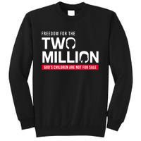 Gods Children Are Not For Sale Freedom For The Two Million Tall Sweatshirt