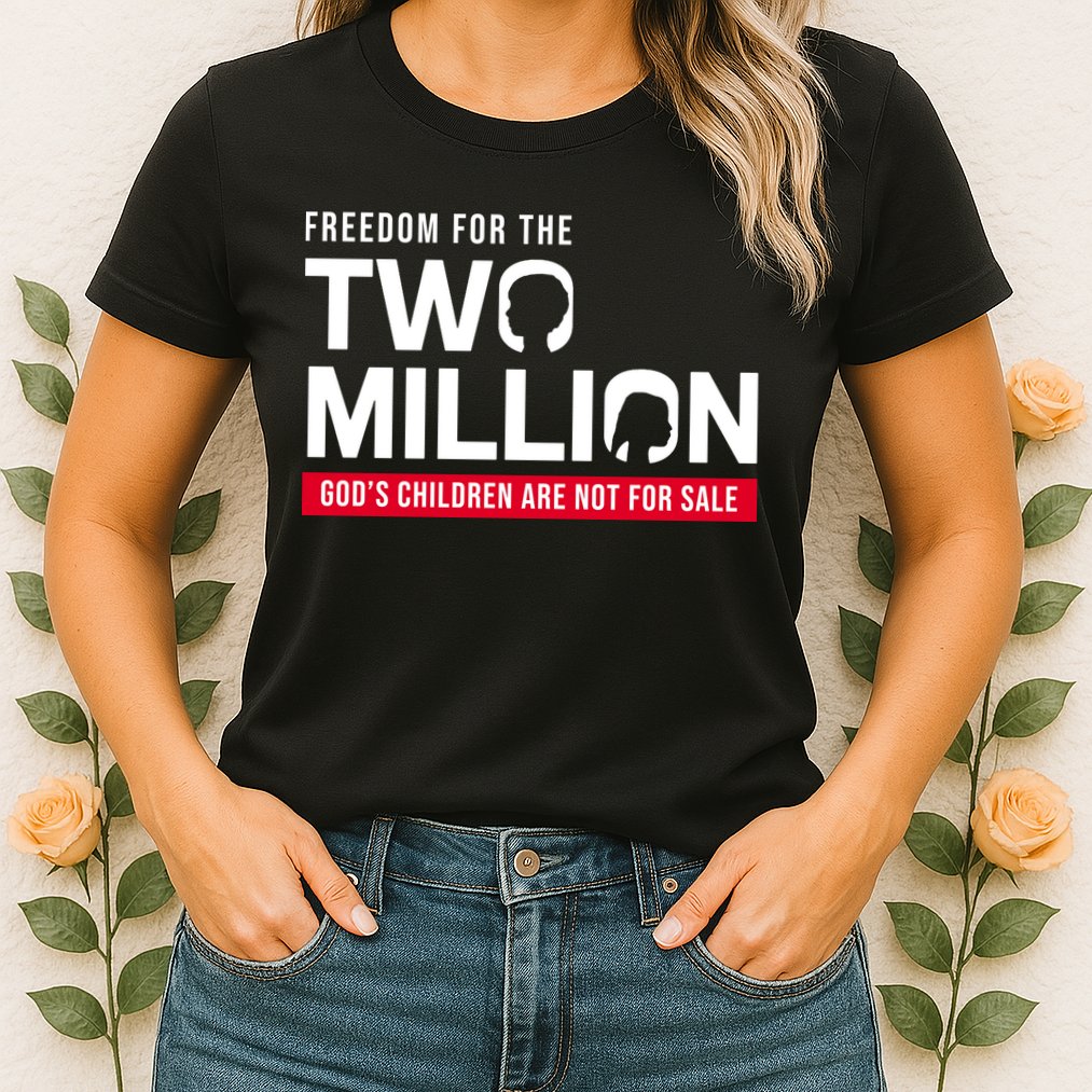 Gods Children Are Not For Sale Freedom For The Two Million Womens T-Shirt