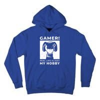 Gaming Costumes And Gamer Funny Gift Lover Of Gaming Great Gift Tall Hoodie