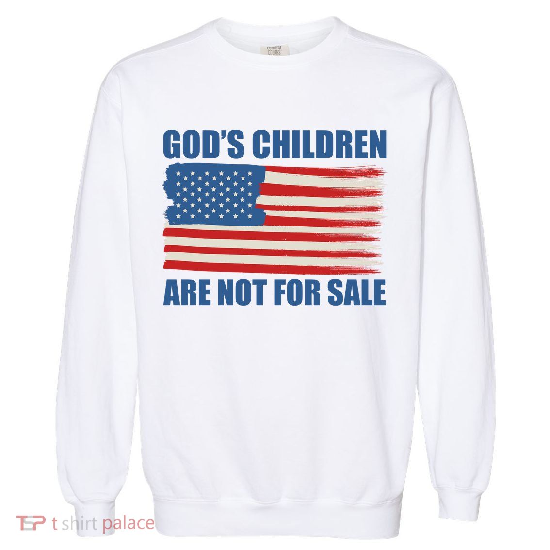 Gods Children Are Not For Sale USA Flag Garment-Dyed Sweatshirt