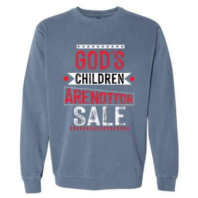 Gods Children Are Not For Sale Funny Garment-Dyed Sweatshirt