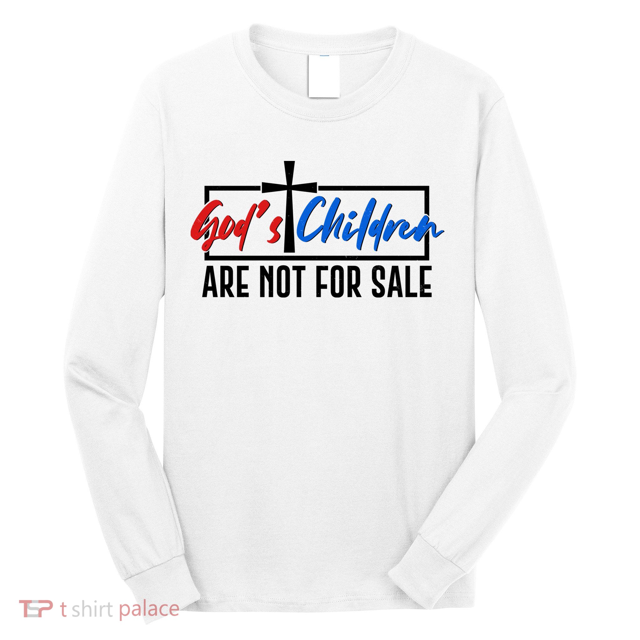Gods Childrens Are Not For Sale Long Sleeve Shirt