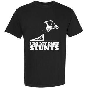 Golf Cart Accident I Do My Own Stunts Fun Garment-Dyed Heavyweight T-Shirt