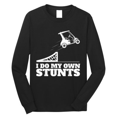 Golf Cart Accident I Do My Own Stunts Fun Long Sleeve Shirt