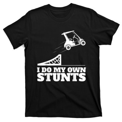 Golf Cart Accident I Do My Own Stunts Fun T-Shirt