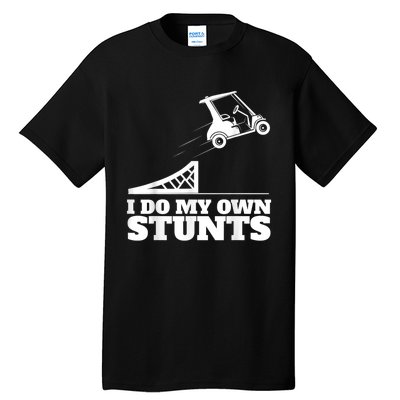 Golf Cart Accident I Do My Own Stunts Fun Tall T-Shirt