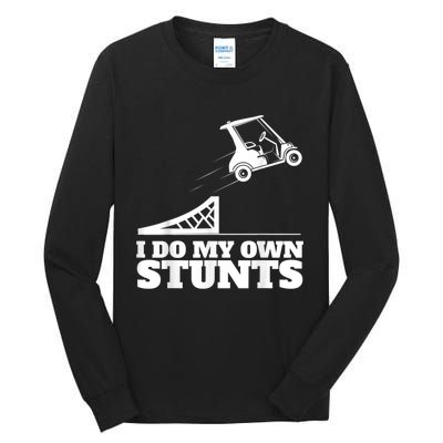 Golf Cart Accident I Do My Own Stunts Fun Tall Long Sleeve T-Shirt