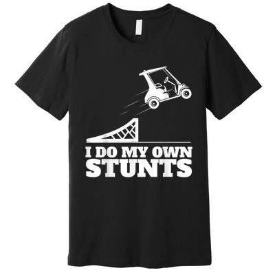 Golf Cart Accident I Do My Own Stunts Fun Premium T-Shirt