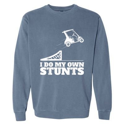 Golf Cart Accident I Do My Own Stunts Fun Garment-Dyed Sweatshirt