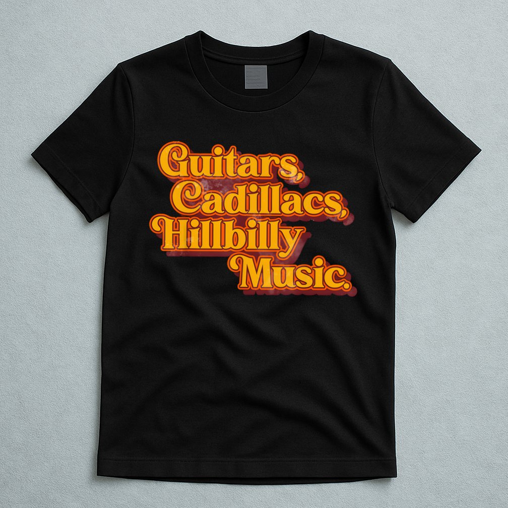 Guitars Cadillacs And Hillbilly Music Country Songs T-Shirt