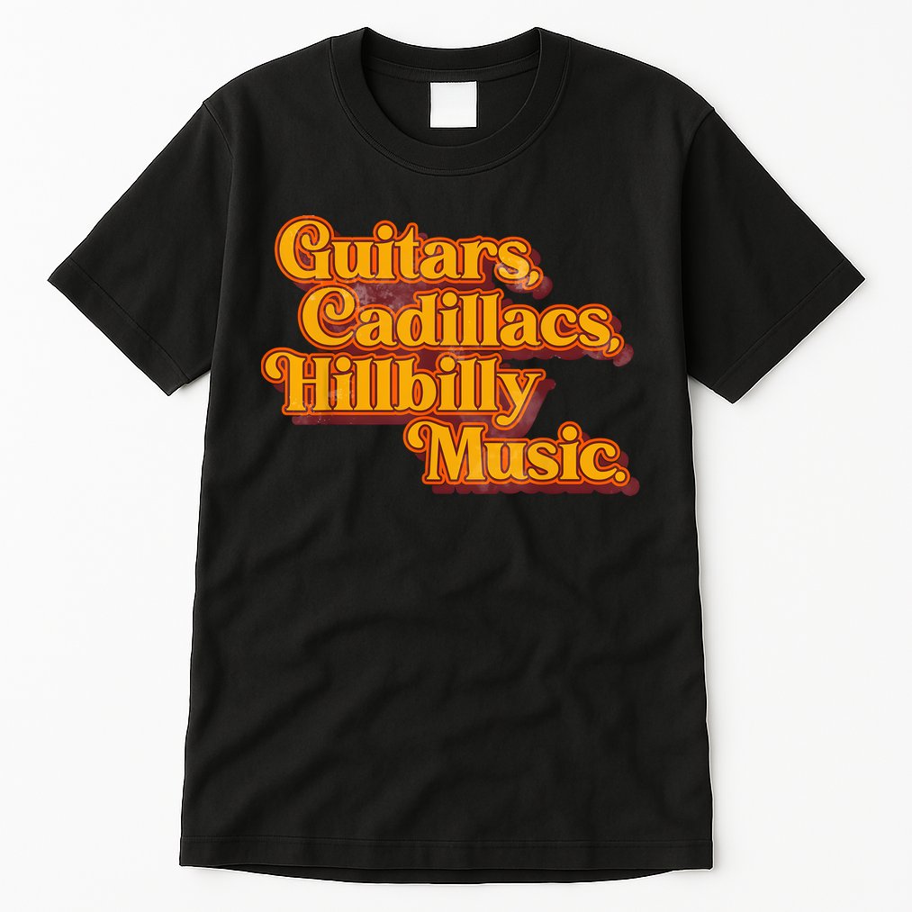 Guitars Cadillacs And Hillbilly Music Country Songs Tall T-Shirt