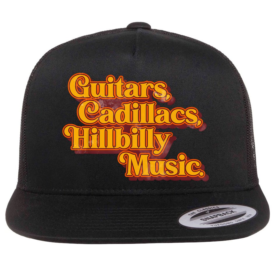 Guitars Cadillacs And Hillbilly Music Country Songs Flat Bill Trucker Hat