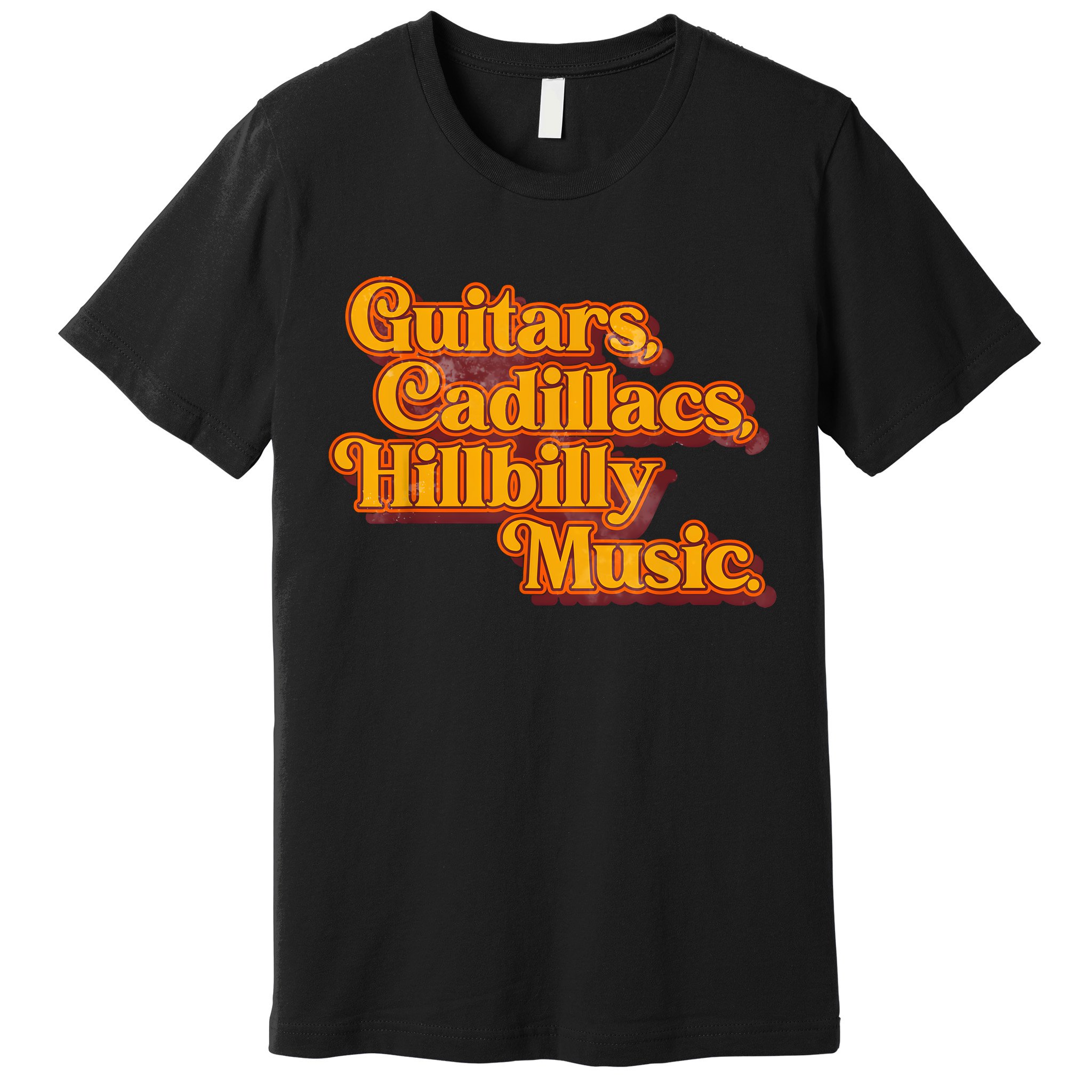 Guitars Cadillacs And Hillbilly Music Country Songs Premium T-Shirt