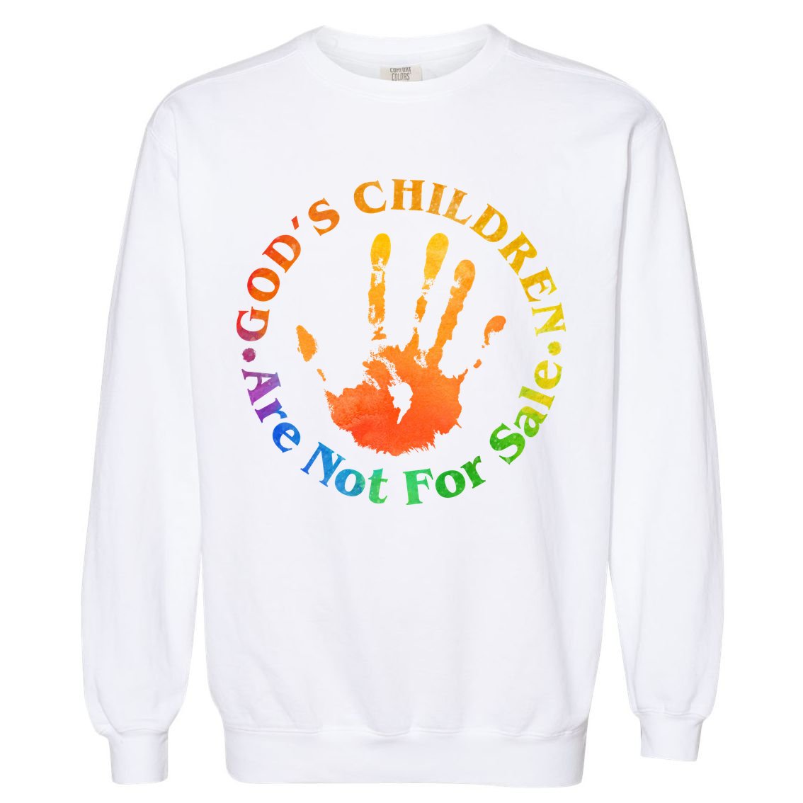 Gods Children Are Not For Sale Colorful Hand Print Garment-Dyed Sweatshirt