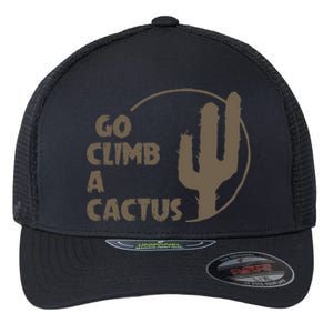 Go Climb A Cactus Flexfit Unipanel Trucker Cap