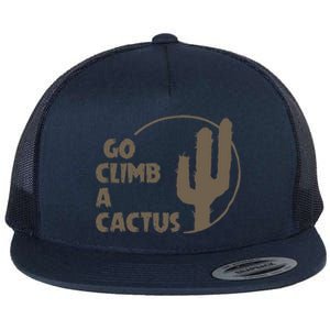 Go Climb A Cactus Flat Bill Trucker Hat