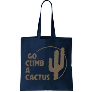 Go Climb A Cactus Tote Bag