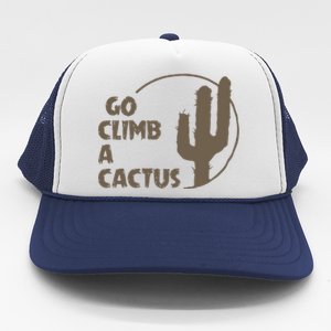 Go Climb A Cactus Trucker Hat