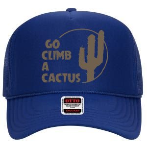 Go Climb A Cactus High Crown Mesh Back Trucker Hat