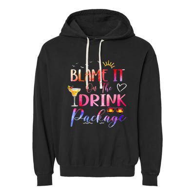 Girl Cruise Blame It On The Drink Package Drinking Booze Garment-Dyed Fleece Hoodie