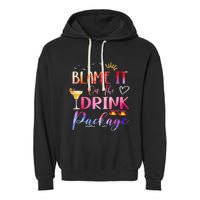 Girl Cruise Blame It On The Drink Package Drinking Booze Garment-Dyed Fleece Hoodie