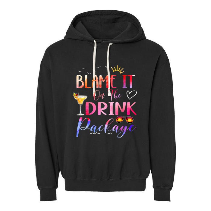 Girl Cruise Blame It On The Drink Package Drinking Booze Garment-Dyed Fleece Hoodie