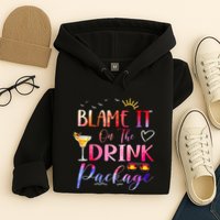 Girl Cruise Blame It On The Drink Package Drinking Booze Hoodie