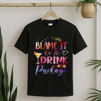 Girl Cruise Blame It On The Drink Package Drinking Booze T-Shirt