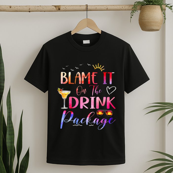 Girl Cruise Blame It On The Drink Package Drinking Booze T-Shirt