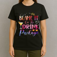 Girl Cruise Blame It On The Drink Package Drinking Booze T-Shirt