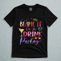 Girl Cruise Blame It On The Drink Package Drinking Booze T-Shirt