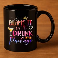 Girl Cruise Blame It On The Drink Package Drinking Booze 11oz C Handle Ceramic Mug