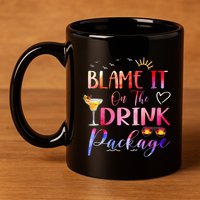 Girl Cruise Blame It On The Drink Package Drinking Booze 11oz C Handle Ceramic Mug