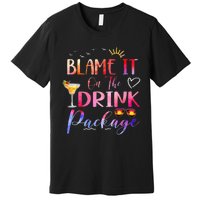 Girl Cruise Blame It On The Drink Package Drinking Booze Premium T-Shirt