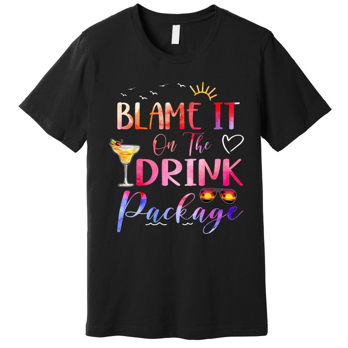 Girl Cruise Blame It On The Drink Package Drinking Booze Premium T-Shirt