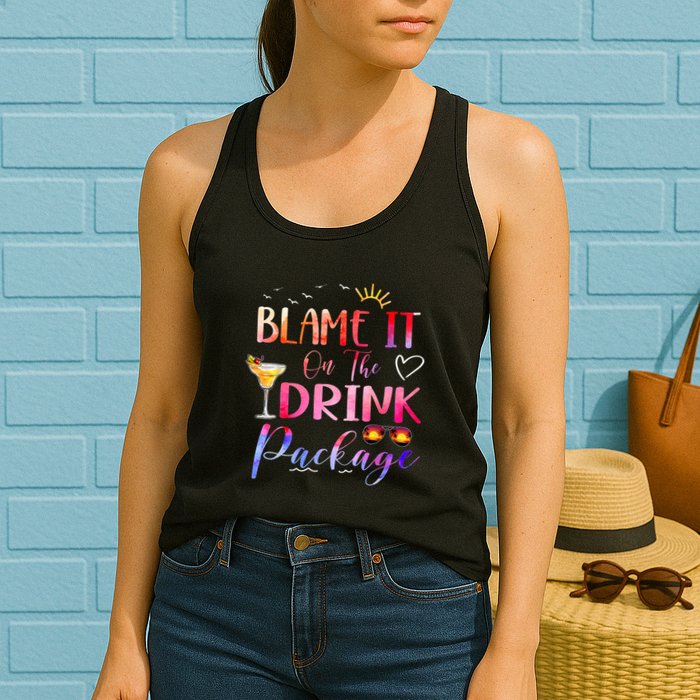Girl Cruise Blame It On The Drink Package Drinking Booze Womens Tank Top