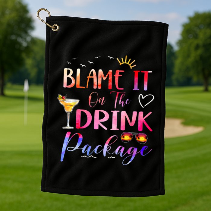 Girl Cruise Blame It On The Drink Package Drinking Booze Golf Towel