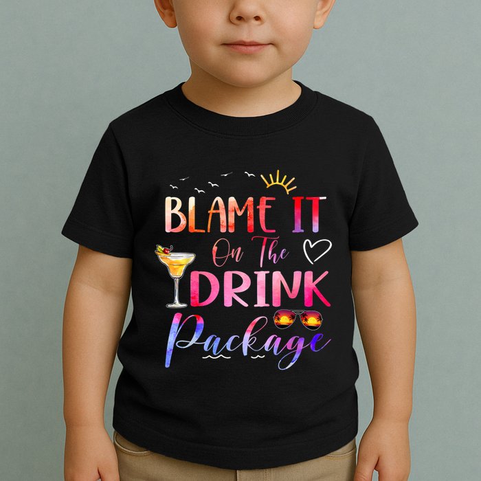 Girl Cruise Blame It On The Drink Package Drinking Booze Toddler T-Shirt