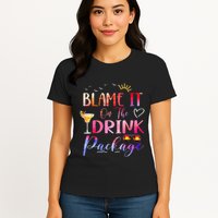 Girl Cruise Blame It On The Drink Package Drinking Booze Womens T-Shirt
