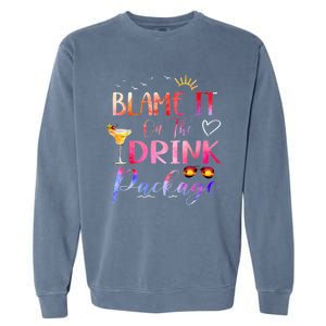 Girl Cruise Blame It On The Drink Package Drinking Booze Garment-Dyed Sweatshirt