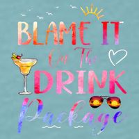 Girl Cruise Blame It On The Drink Package Drinking Booze Sueded Cloud Jersey T-Shirt