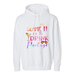 Girl Cruise Blame It On The Drink Package Drinking Booze Garment-Dyed Fleece Hoodie