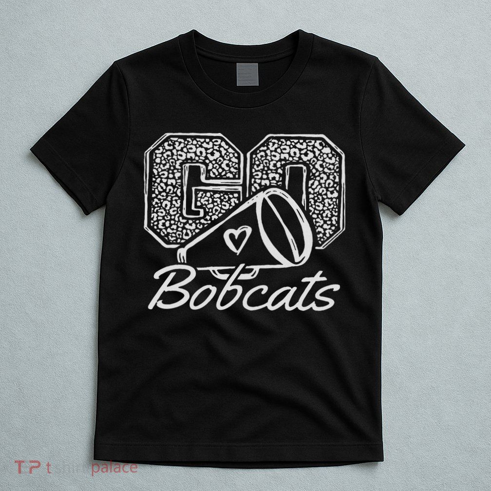 Go Cheer Bobcats Sports Name Gifts Women Boy Girl T-Shirt