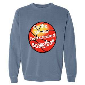 God Created Basketball On The 8th Day Gift Garment-Dyed Sweatshirt