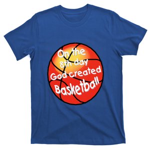 God Created Basketball On The 8th Day Gift T-Shirt